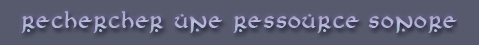 Rechercher une ressource sonore